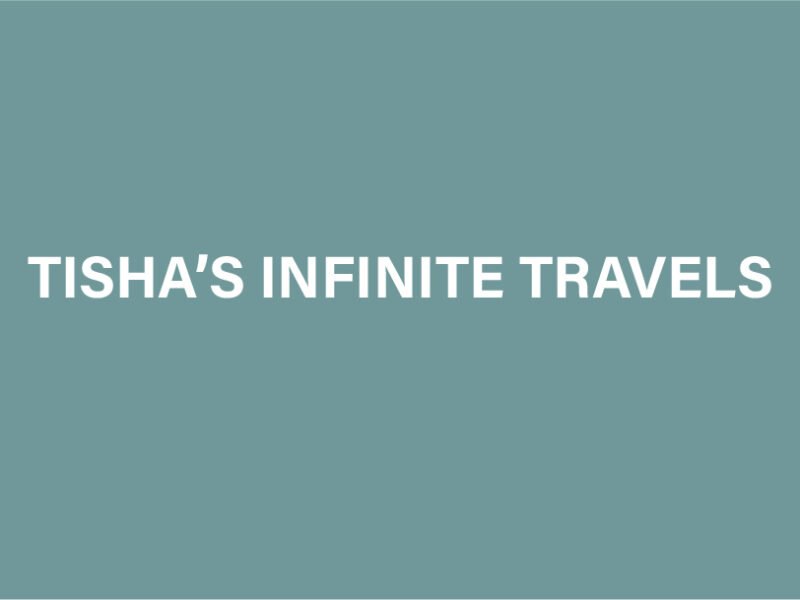 Tisha’s Infinite Travels